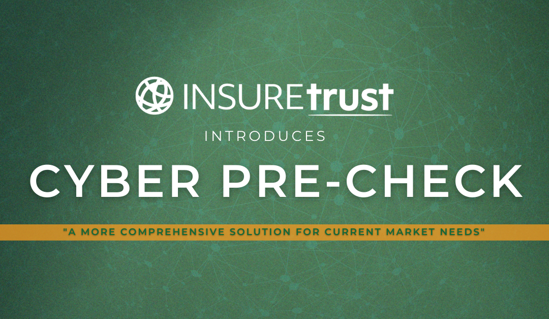 INSUREtrust Enhances Client Experience & Preparedness with Launch of Cyber Pre-Check