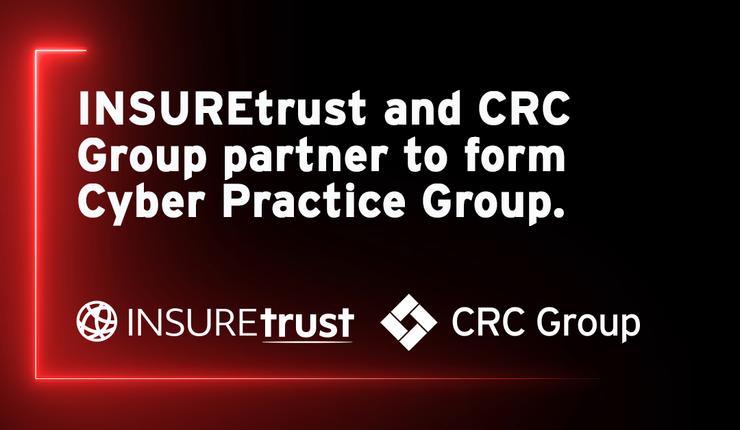 CRC Group & INSUREtrust to Form Cyber Practice Group, Enhancing Specialty Capabilities